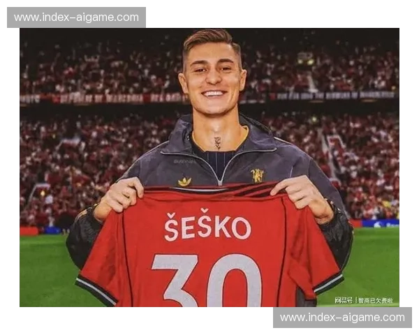 谢什科绝杀富勒姆,曼联名宿赞其职业态度 谢什科绝杀富勒姆,曼联名宿赞其职业态度